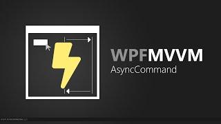 Build WPF AsyncCommand using C# async await, Task, and MVVM