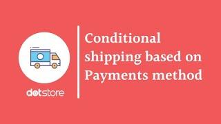 How to Set Conditional Shipping Based on the Payments Method 