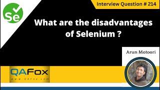 What are the disadvantages of Selenium (Selenium Interview Question #214)