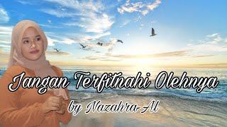 JANGAN TERFITNAHI OLEHNYA BY NAZAHRA-AL (OFFICIAL MUSIC VIDEO) (Cipt: S.Hariyanto)