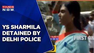 YSR Telangana Party Leader YS Sharmila Detained By Delhi Police Amid Protest Against Telangana Govt