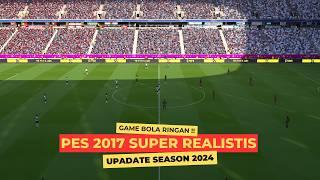 PES 2017SPEK RINGAN | SUPER REALISTIS EURO 2024 GRAPHIC | COCOK VRAM 128MB !!