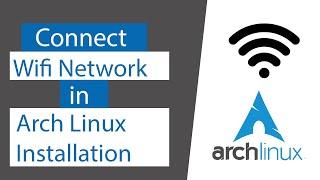 How to Connect to Wifi during arch linux Installation