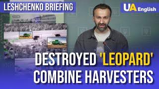 Destroyed Harvesters Instead of Leopard Tanks: Briefing by Serhii Leshchenko