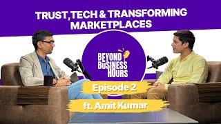 Episode #2 | Trust, Tech & Transforming Marketplaces ft. Amit Kumar, Rohan Raj Barua