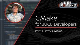 CMake for JUCE Developers (#1): Why CMake?