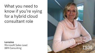 IBM Consulting: What to know if you are vying for a hybrid cloud consultant role.