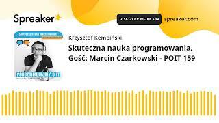 Skuteczna nauka programowania. Gość: Marcin Czarkowski - POIT 159