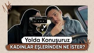 Bir Günlüğüne Eşimin Yerine Geçsem Ne Yapardım? / Yolda Konuşuruz