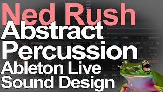 Ableton Live 12 Sound Design - Abstract Percussion = Ned Rush