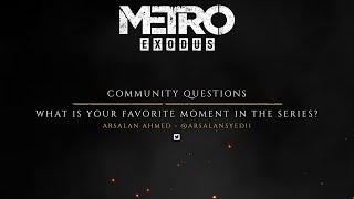 The Making of Metro Exodus - Fan Questions "Favourite Moment"