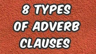 8 Types of Adverb Clauses in English Grammar