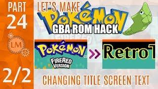 How To Make a Pokémon Rom Hack GBA Part 24  Changing Title Screen Text NEARLY SUCCESSFULLY