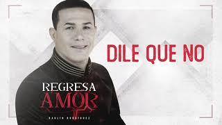 Dile que no  -  Raulín Rodríguez - Álbum Regresa Amor