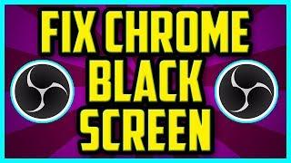 How to fix OBS Google Chrome Black Screen problem 2017 (QUICK & EASY) - OBS Chrome Capture Fix