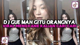 DJ BEBAS AJA KAYAK MAU GIMANA MENGKANE || DJ GUE MAH GITU ORANGNYA VIRAL MENGKANE KALIAN CARI CARI !