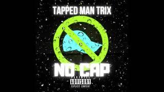 TAPPED MAN TRiX - NO CAP (OFFICIAL AUDIO)