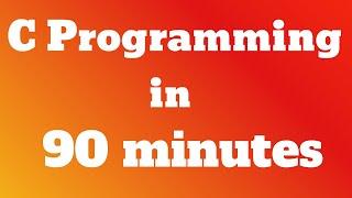 C Programming in 90 minutes