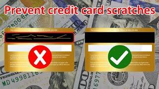 What can we do to prevent scratches on our credit card?