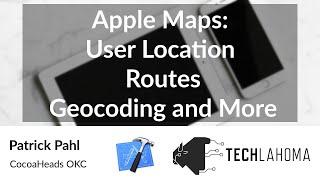 Apple Maps: User Location, Routes, Geocoding and More - Patrick Pahl: CocoaHeads OKC