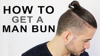 HOW TO GET A MAN BUN OR TOP KNOT | MEN'S HAIRSTYLE TUTORIAL