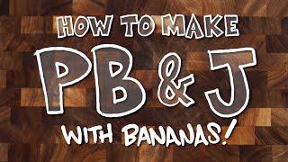 How to Make a Peanut Butter Jelly & Banana Sandwich - Foodeez