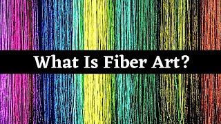 What Is Fiber Art?