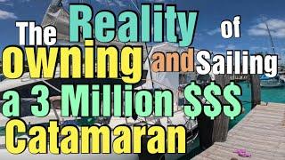 The reality of owning and sailing a 3 million $ dollar catamaran. S6 EP 20 SVEV