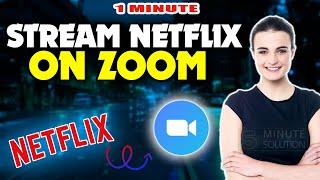 How to stream netflix on zoom 2024 (Quick & Easy)