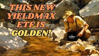 New YIELDMAX ETF Coming Out That Sells Calls on GDX (GOLD MINERS ETF)