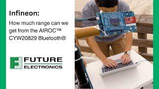 Infineon: How much range can we get from the AIROC™ CYW20829 Bluetooth®