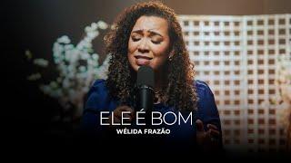 Wélida Frazão | Ele é Bom [Cover Kellen Byanca e Jéssica Augusto]