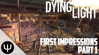 Dying Light — First Impressions — Part 1 — Running Free!