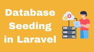 Database Seeding in Laravel