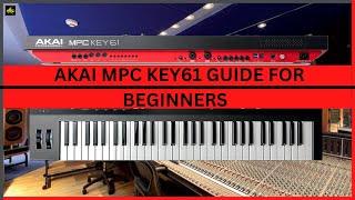 AKAI MPC KEY 61 WORKFLOW GUIDE for BEGINNERS