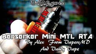 Berserker Mini MTL RTA By Alex From VapersMD and Vandy Vape *REVIEW*"Is This The One?)