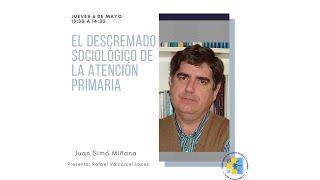 Juan Simó Miñana. El descremado sociológico de la atención primaria.