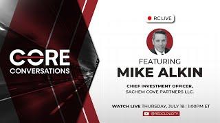 RCTV Live | Core Conversations Featuring Mike Alkin