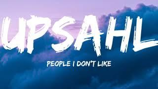 Upsahl- People I don't Like (Lyrics Video)