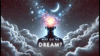 Why Do We Dream and What Do They Mean?