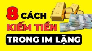 8 Cách Kiếm Tiền Trong Im Lặng Mà Người Nghèo Không Biết - Bảo Sao Nghèo Mãi