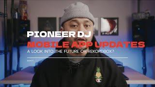 The Future of Rekordbox? - Pioneer DJ's Mobile App Updates