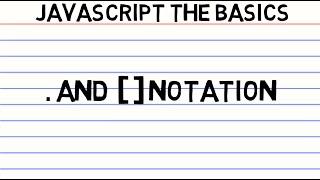 JavaScript the Basics - Dot and Bracket Notation