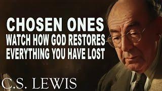 Chosen ones, Watch How God Restores Everything You Have Lost  | C.S. Lewis