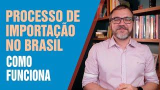 Processo de Importação no Brasil, como funciona?