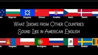 What Idioms from Other Countries Sound Like in American English ("Communication Problems")