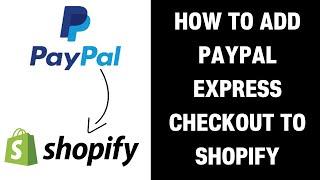 How to Add Paypal Express Checkout to Shopify (2024).