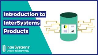 Introduction to InterSystems Products