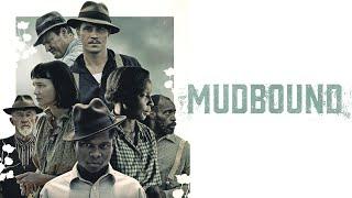 Mudbound (2017) Movie | Carey Mulligan, Garrett Hedlund & Jason Clarke | Review & Facts