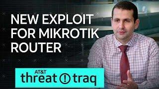 10/18/18 New Exploit for MikroTik Router | AT&T ThreatTraq